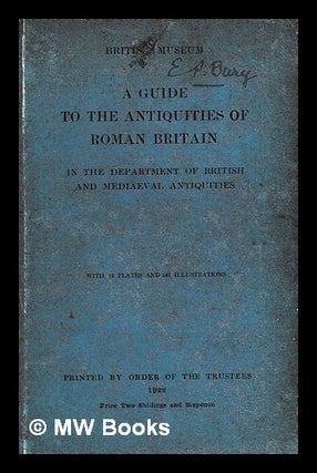 Item #425375 A guide to the antiquities of Roman Britain in the Department of British and...
