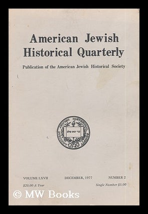 Item #42559 American Jewish Historical Quarterly - Volume LXVII - December, 1977 - Number 2....