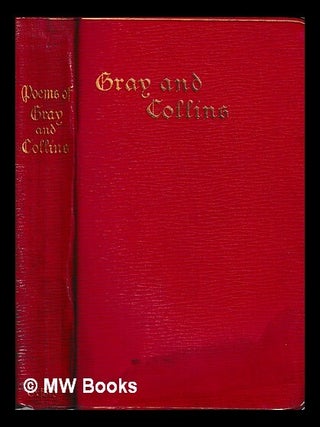 Item #425758 The poetical works of Gray and Collins / edited by Austin Lane Poole. Thomas Gray,...