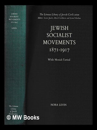 Jewish socialist movements, 1871-1917 : while Messiah tarried / Nora Levin. Nora Levin.