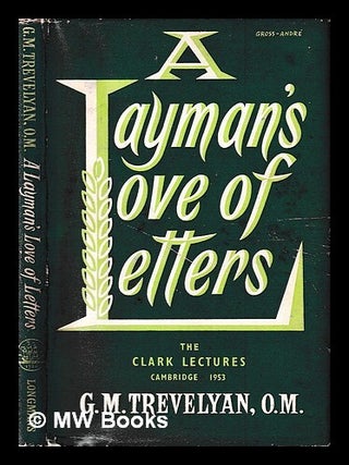 Item #425996 A layman's love of letters : being the Clark lectures delivered at Cambridge,...