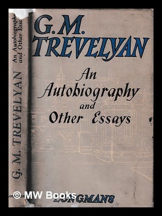 Item #426086 An autobiography : & other essays / G. M. Trevelyan. G. M. Trevelyan