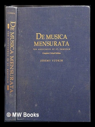 Item #426327 De musica mensurata / the Anonymous of St. Emmeram ; complete critical edition,...