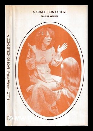Item #426524 A conception of love : a play. Francis Warner