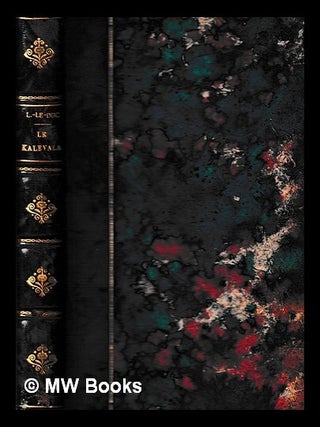 Item #426599 Le Kalevala : Epopée nationale de la Finlande. M. Léouzon Le Duc, trans
