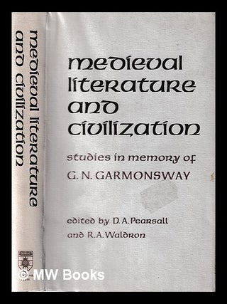 Item #426851 Medieval literature and civilization : studies in memory of G.N. Garmonsway / edited...