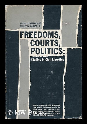 Item #42690 Freedoms, Courts, Politics : Studies in Civil Liberties. Lucius Jefferson Barker, 1928