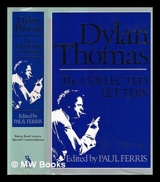 Item #426950 The collected letters of Dylan Thomas / edited by Paul Ferris. Dylan Thomas