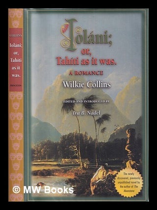 Item #427163 Ioláni, or, Tahíti as it was : a romance / by Wilkie Collins ; edited and...