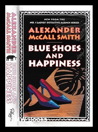 Item #427368 Blue shoes and happiness / Alexander McCall Smith. Alexander McCall Smith