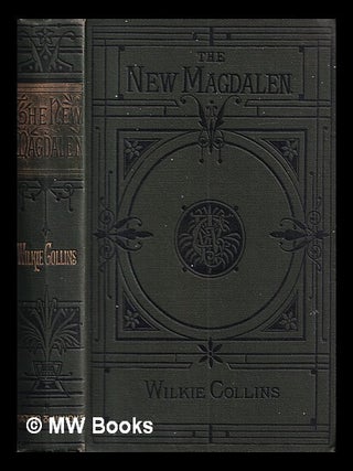 Item #427429 The New Magdalen : a novel / by Wilkie Collins. Wilkie Collins