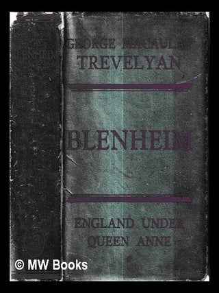 Item #427456 England under Queen Anne : volume 1 Blenheim / by George Macaulay Trevelyan. George...