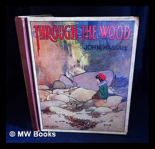 Item #427487 Through the wood : a picture book / illustrated by John Hassall ; written by Harold...