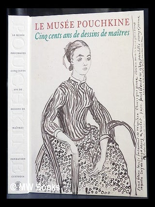 Item #427562 Le Musée Pouchkine : cinq cents ans de dessins de maîtres / Oleg Antonov, Galina...