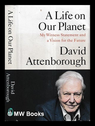 Item #427610 A life on our planet : my witness statement and a vision for the future / David...