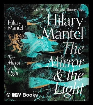 Item #427670 The mirror and the light / Hilary Mantel. Hilary Mantel