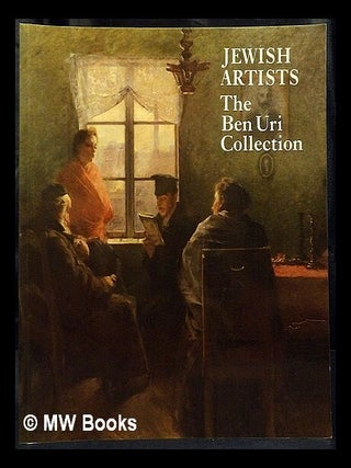 Item #427701 Jewish artists : the Ben Uri Collection : paintings, drawings, prints, and sculpture...
