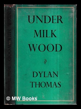 Item #427920 Under milk wood : a play for voices / Dylan Thomas ; introduction and notes by...