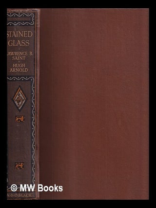 Item #428144 Stained glass of the middle ages in England and France / painted by Lawrence B....