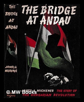 Item #428305 The bridge at Andau / James A. Michener. James A. Michener, James Albert