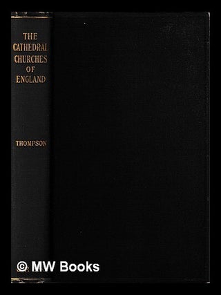 Item #428359 The cathedral churches of England / by A. Hamilton Thompson. A. Hamilton Thompson,...