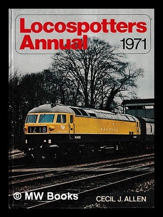 Item #428947 Locospotters annual. 1971 : by Cecil J. Allen. Cecil J. Allen