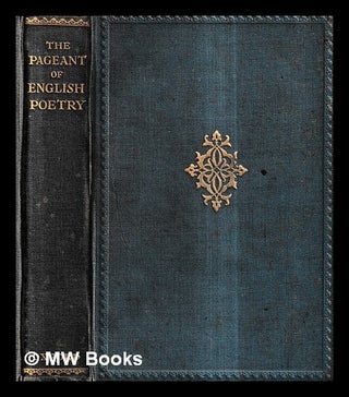Item #428976 The pageant of English poetry : being 1150 poems and extracts by 300 authors /...