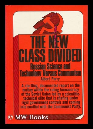 Item #42899 The New Class Divided; Science and Technology Versus Communism. Albert Parry