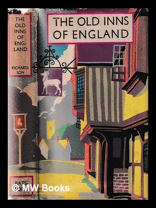Item #429063 The old inns of England / by A.E. Richardson ; with a foreword by Sir Edwin Lutyens...