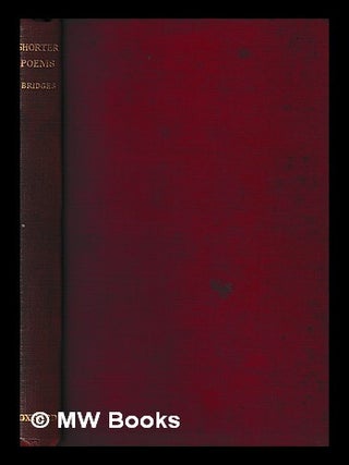 Item #429134 The shorter poems of Robert Bridges. Robert Bridges