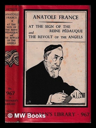 Item #429399 At the sign of the Reine Pédauque : and The revolt of the angels / Anatole France....