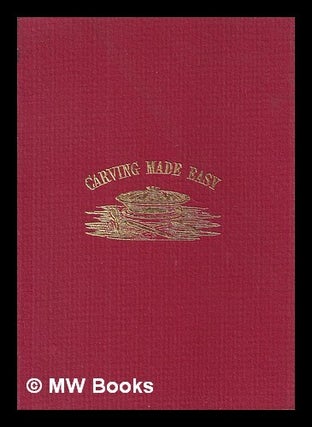 Item #429413 Carving made easy; or, practical instructions for Diners-out. : Illustrated with...