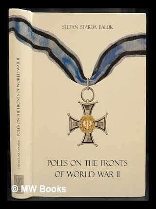 Item #429483 Poles on the frontlines of World War II, 1939-1945 / Stefan Starba Ba uk. Stefan Ba uk