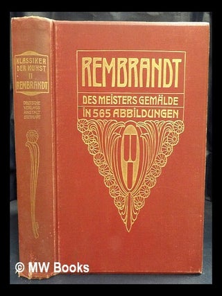 Item #429593 Rembrandt : des Meisters Gemälde in 565 Abbildungen / mit einer biographischen...