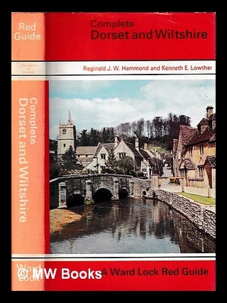Item #429610 Complete Dorset and Wiltshire / Reginald J.W. Hammond and Kenneth E. Lowther....