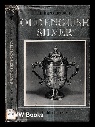 Item #429866 An introduction to old English silver. Judith Banister