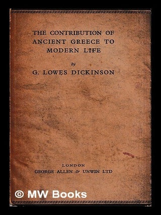 Item #429878 The contribution of ancient Greece to modern life : being the Inaugural lecture...