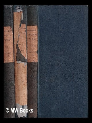 Item #429923 The Poetical Works of S.T. Coleridge / complete in 3 volumes. Samuel Taylor Coleridge