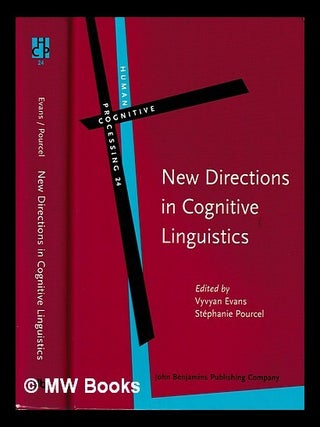 Item #429938 New directions in cognitive linguistics / edited by Vyvyan Evans, Stephanie Pourcel....