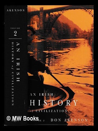 Item #430123 An Irish history of civilization. Volume 2 Books 3 and 4 / Don Akenson. Donald H....