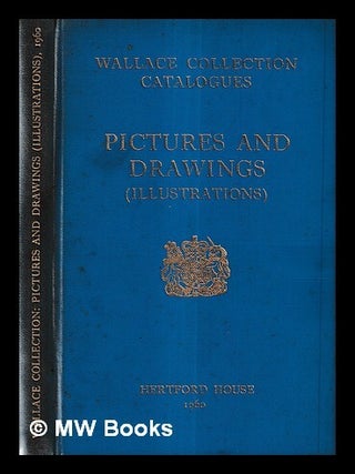 Item #430197 Pictures and drawings (illustrations). Wallace Collection, England London, issuing body