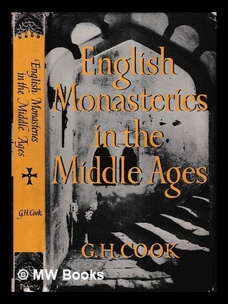Item #430315 English monasteries in the middle ages. G. H. Cook, George Henry