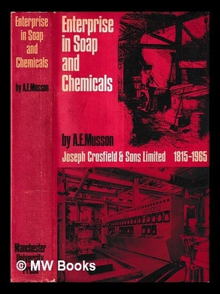 Item #430418 Enterprise in soap and chemicals : Joseph Crosfield & Sons, Limited, 1815-1965 / by...