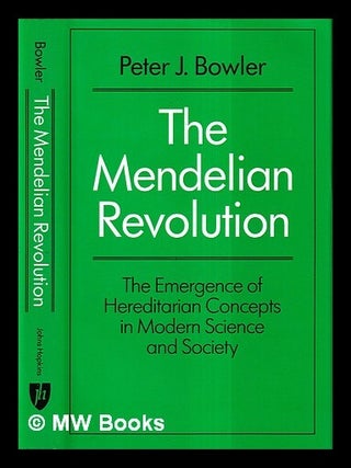 Item #430655 The Mendelian revolution : the emergence of hereditarian concepts in modern science...