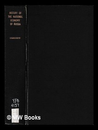 History of the national economy of Russia to the 1917 revolution. Peter I. Lyashchenko.