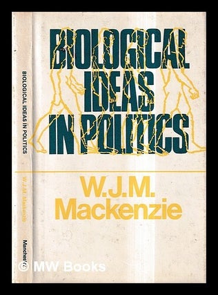 Item #430751 Biological ideas in politics : an essay on political adaptivity / W.J.M. mackenzie....