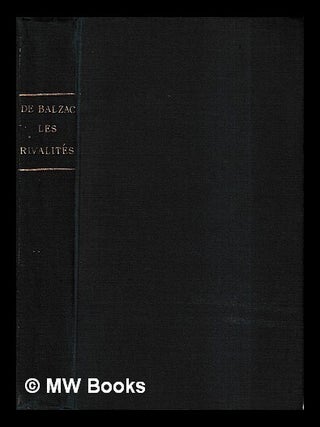 Item #431123 Les rivalités : La vieille fille. Le cabinet des antiques. Honoré de Balzac
