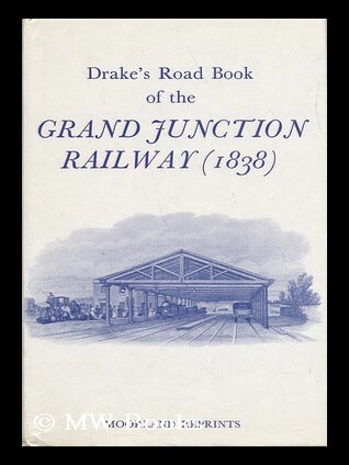 Item #43128 Drake's Road Book of the Grand Junction Railway from Birmingham to Liverpool and...