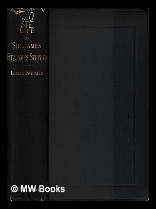 Item #431366 The life of Sir James Fitzjames Stephen : bart., K.C.S.I.; a judge of the High Court...
