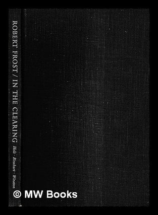 Item #431523 In the clearing / by Robert Frost. Robert Frost